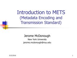 Introduction to METS (Metadata Encoding and Transmission Standard) Jerome McDonough