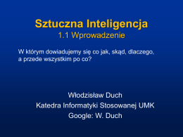 Sztuczna Inteligencja 1.1 Wprowadzenie Włodzisław Duch Katedra Informatyki Stosowanej UMK