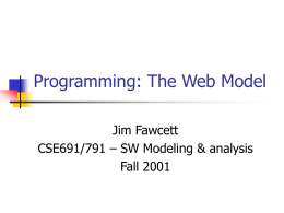 Programming: The Web Model Jim Fawcett CSE691/791 – SW Modeling &amp; analysis