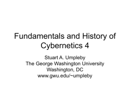 Fundamentals and History of Cybernetics 4 Stuart A. Umpleby The George Washington University