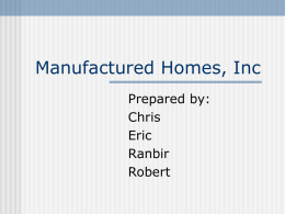 Manufactured Homes, Inc Prepared by: Chris Eric