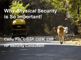 Physical is So Important! CISSP, CISM, CHP HP Security Consultant