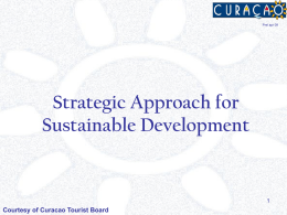 Strategic Approach for Sustainable Development Courtesy of Curacao Tourist Board 1