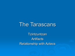 The Tarascans Tzintzuntzan Artifacts Relationship with Aztecs