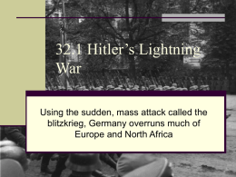 32.1 Hitler’s Lightning War Using the sudden, mass attack called the