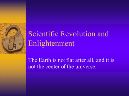 Scientific Revolution and Enlightenment not the center of the universe.