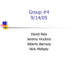 Group #4 9/14/05 David Reis Jeremy Huckins