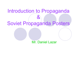 Introduction to Propaganda &amp; Soviet Propaganda Posters Mr. Daniel Lazar