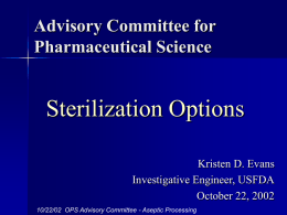Sterilization Options Advisory Committee for Pharmaceutical Science Kristen D. Evans