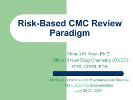 Risk-Based CMC Review Paradigm Moheb M. Nasr, Ph.D.