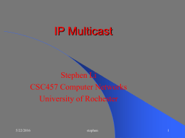 IP Multicast Stephen Li CSC457 Computer Networks University of Rochester