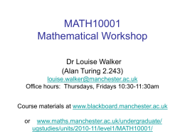 MATH10001 Mathematical Workshop Dr Louise Walker (Alan Turing 2.243)
