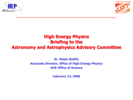 High Energy Physics Briefing to the Astronomy and Astrophysics Advisory Committee
