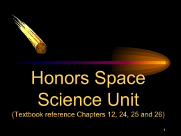 Honors Space Science Unit (Textbook reference Chapters 12, 24, 25 and 26) 1