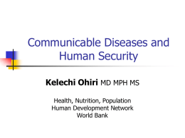 Communicable Diseases and Human Security Kelechi Ohiri MD MPH MS