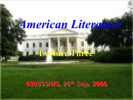 American Literature Lecture Three 030533/4/5, 26 Sep. 2006