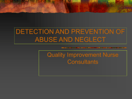 DETECTION AND PREVENTION OF ABUSE AND NEGLECT Quality Improvement Nurse Consultants