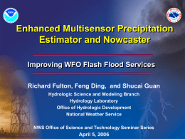 Enhanced Multisensor Precipitation Estimator and Nowcaster Improving WFO Flash Flood Services