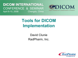 Tools for DICOM Implementation DICOM INTERNATIONAL CONFERENCE  &amp;  SEMINAR