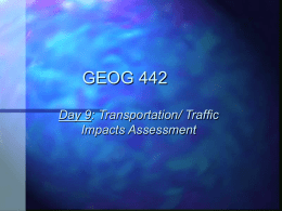 GEOG 442 Day 9: Transportation/ Traffic Impacts Assessment