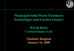Municipal Solid Waste Treatment Technologies and Carbon Finance World Bank Carbon Finance Unit