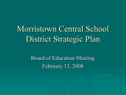 Morristown Central School District Strategic Plan Board of Education Meeting February 13, 2008