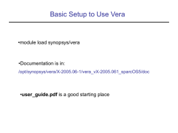 Basic Setup to Use Vera •module load synopsys/vera •Documentation is in: user_guide.pdf