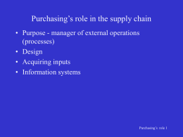 Purchasing’s role in the supply chain (processes) • Design
