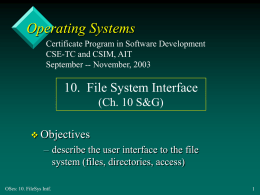 Operating Systems 10.  File System Interface (Ch. 10 S&amp;G) Objectives