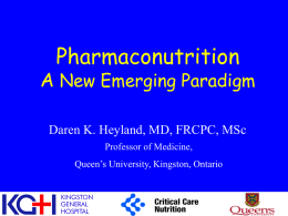 Pharmaconutrition A New Emerging Paradigm Daren K. Heyland, MD, FRCPC, MSc