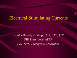 Electrical Stimulating Currents Jennifer Doherty-Restrepo, MS, LAT, ATC FIU Entry-Level ATEP