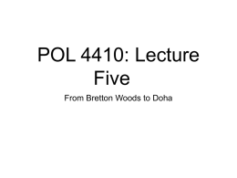 POL 4410: Lecture Five From Bretton Woods to Doha