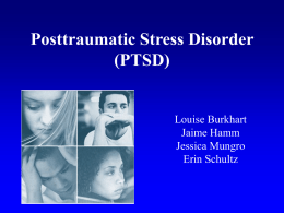 Posttraumatic Stress Disorder (PTSD) Louise Burkhart Jaime Hamm