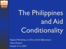 The Philippines and Aid Conditionality Regional Workshop on CSOs and Aid Effectiveness