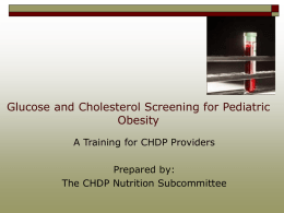 Glucose and Cholesterol Screening for Pediatric Obesity A Training for CHDP Providers