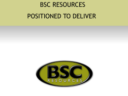 BSC RESOURCES POSITIONED TO DELIVER