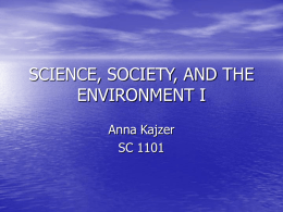 SCIENCE, SOCIETY, AND THE ENVIRONMENT I Anna Kajzer SC 1101
