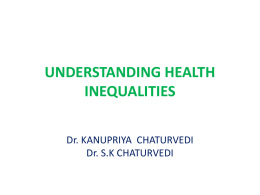 UNDERSTANDING HEALTH INEQUALITIES Dr. KANUPRIYA  CHATURVEDI Dr. S.K CHATURVEDI