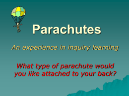 Parachutes An experience in inquiry learning What type of parachute would