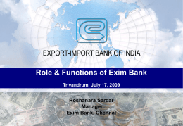 Role &amp; Functions of Exim Bank Roshanara Sardar Manager Exim Bank, Chennai