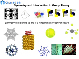 Chem 59-651 Symmetry and Introduction to Group Theory