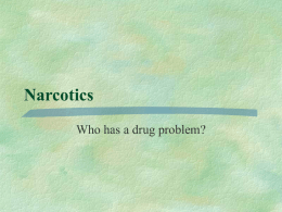 Narcotics Who has a drug problem?