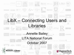 – Connecting Users and LibX Libraries Annette Bailey