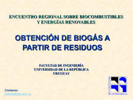 OBTENCIÓN DE BIOGÁS A PARTIR DE RESIDUOS ENCUENTRO REGIONAL SOBRE BIOCOMBUSTIBLES