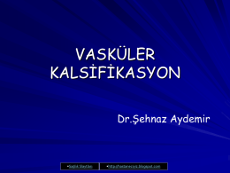 VASKÜLER KALSİFİKASYON Dr.Şehnaz Aydemir •