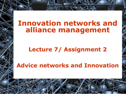 Innovation networks and alliance management Lecture 7/ Assignment 2 Advice networks and Innovation