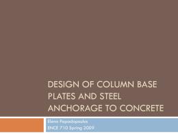 DESIGN OF COLUMN BASE PLATES AND STEEL ANCHORAGE TO CONCRETE Elena Papadopoulos