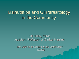 Malnutrition and GI Parasitology in the Community Jill Gallin, CPNP