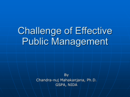 Challenge of Effective Public Management By Chandra-nuj Mahakanjana, Ph.D.