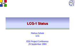 LCG-1 Status Markus Schulz LCG EDG Project Conference